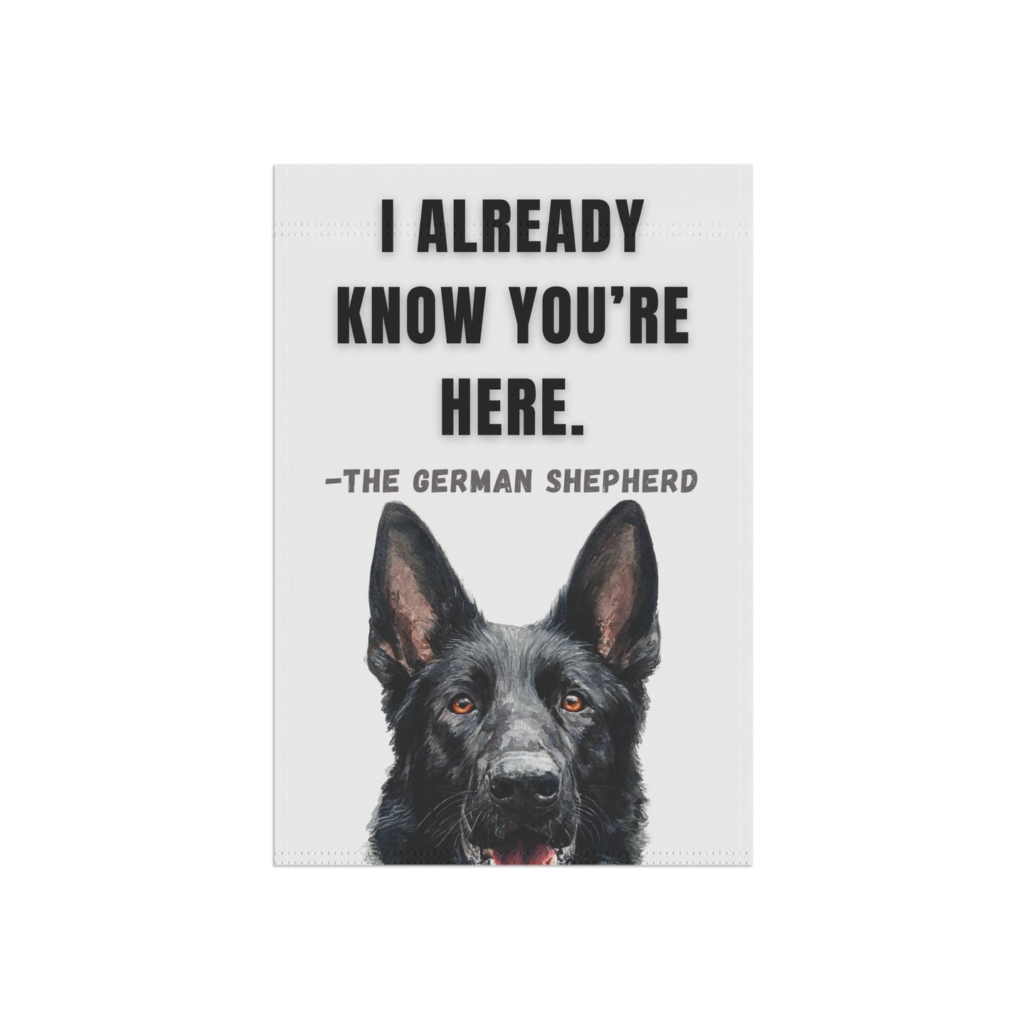 I Already Know You're Here Black GSD Garden Banner