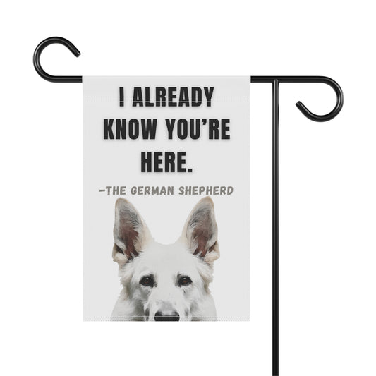 I Already Know You're Here White GSD Garden Banner