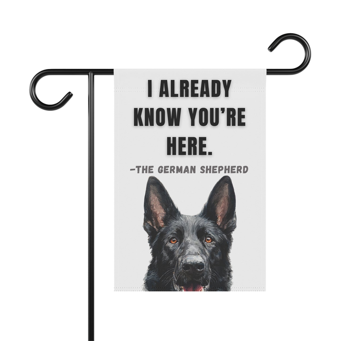 I Already Know You're Here Black GSD Garden Banner