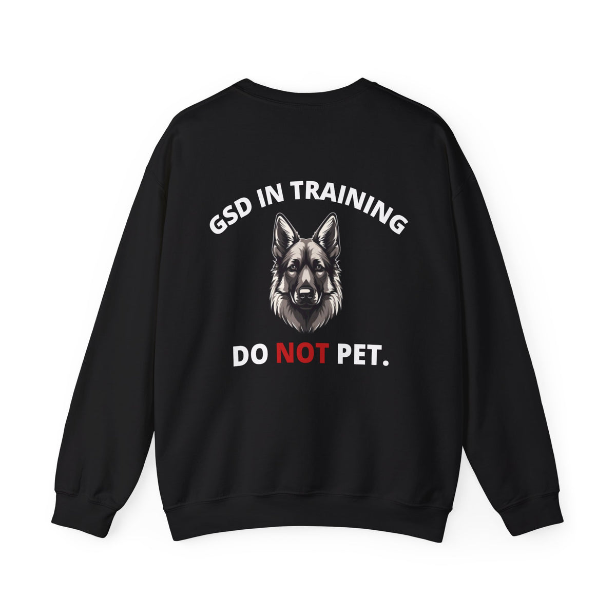 Black Dog In Training Do Not Pet German Shepherd sweatshirt back view