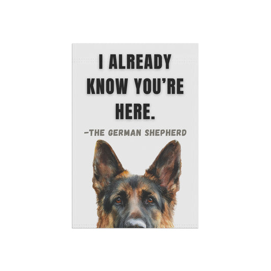 I Already Know You're Here German Shepherd garden flag with peeking dog, 12x18 inch