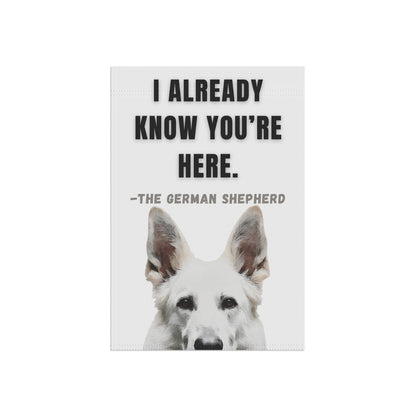 I Already Know You're Here White GSD Garden Banner