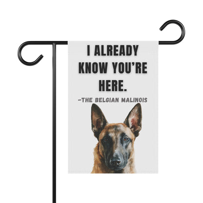 I Already Know You're Here Belgian Malinois Garden Banner