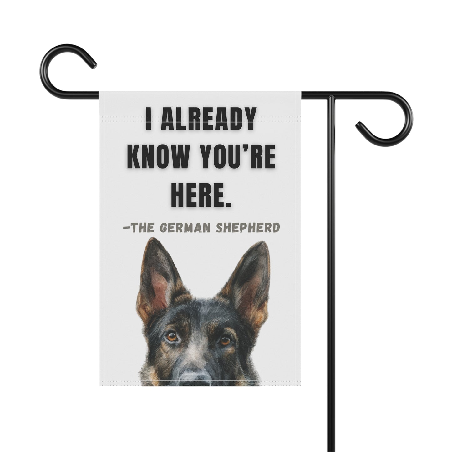 I Already Know You're Here Sable GSD Garden Banner