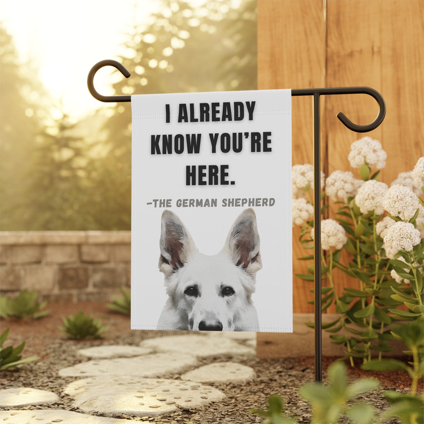 I Already Know You're Here White GSD Garden Banner