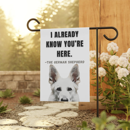 I Already Know You're Here White GSD Garden Banner