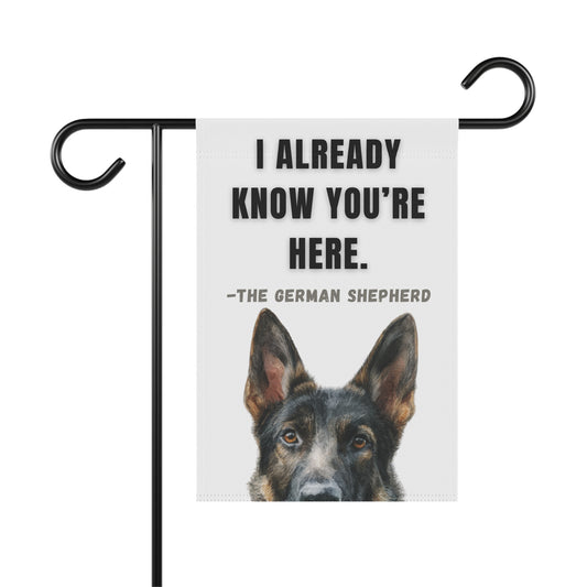 I Already Know You're Here funny sable German Shepherd garden banner shown on stand, stand not included
