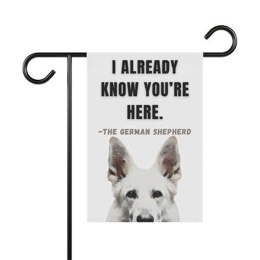 I Already Know You're Here funny white German Shepherd garden banner shown on stand, stand not included