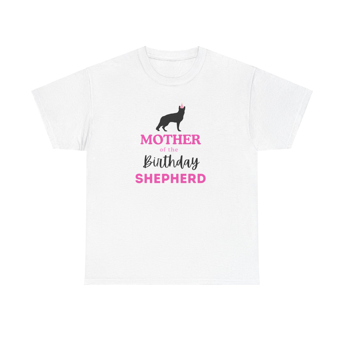 Mother of the Birthday Shepherd German Shepherd t-shirt flat lay on white background